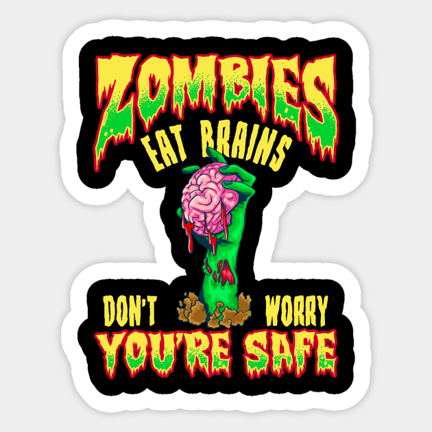 Funny Zombies Eat Brains Don't Worry You're Safe Sticker by theperfectpresents